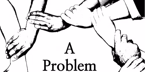 A Problem Shared