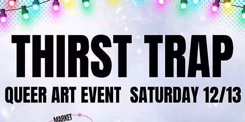 THIRST TRAP Night Market + After party