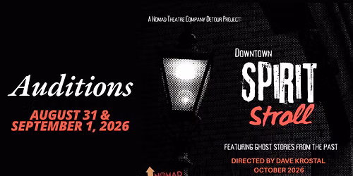 Nomad Theatre Detour Auditions: Downtown Spirit Stroll