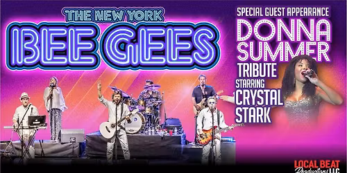 The New York Bee Gees Tribute Show \u2013 With Special Guest Crystal Stark: Donna Summer Tribute