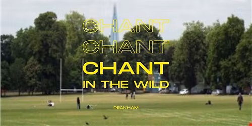 Chant in the Wild - Peckham