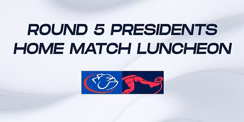 Round 5 President\u2019s Home Match Luncheon