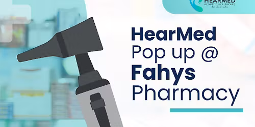 HearMed Pop up at Fahey's Pharmacy