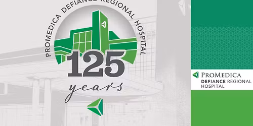 ProMedica Defiance Regional Hospital's 125th Anniversary