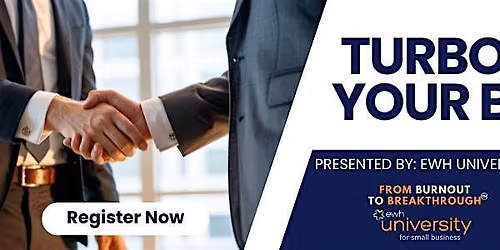 Turbo Charge your Business! by EWH University & Power Connectors
