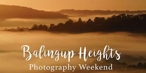 Balingup Heights Photography Weekend