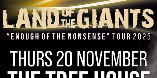 Land of the Giants @ The Tree House, Frome - 20\/11\/25