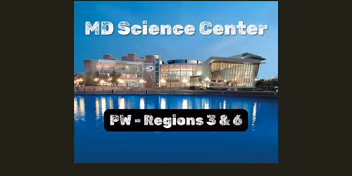 FULL-Region 3 & 6: MD Science Center Field trip