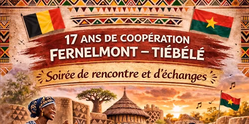 Soir\u00e9e de rencontre et d'\u00e9changes : 17 ans de coop\u00e9ration "Fernelmont - Ti\u00e9b\u00e9l\u00e9"