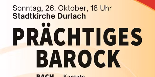 Pr\u00e4chtiges Barock - Konzert der Durlacher Kantorei