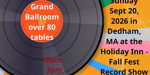 Fall Fest Vinyl Record Show Dedam - Boston MA on Sunday Sept 20