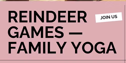 Family Yoga Workshop - Reindeer Games!