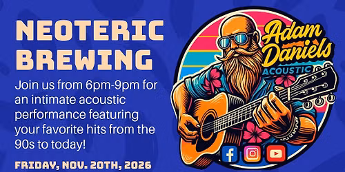 (11\/20) Adam Daniels LIVE @ Neoteric Brewing Co.