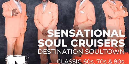 Sensational Soul Cruisers - Destination Soultown at The Lamp Theatre