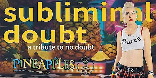 Subliminal Doubt (No Doubt\/Gwen Stefani tribute) at Pineapples