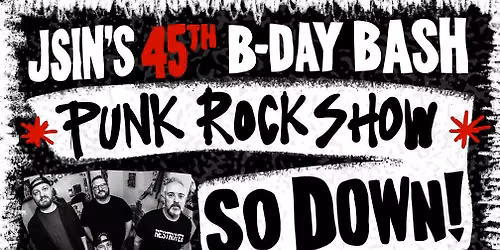 JSIN's 45th B-Day Bash w\/ So Down! Far From Giants, Chris Raney, and DJ JSIN