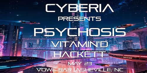 CYBERIA - A Night of Trance and Progressive Presents: Psychosis, Vitamin'D, HACKETT