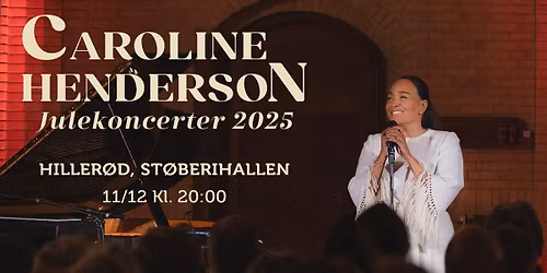 Caroline Henderson Julekoncert 2025 | Hiller\u00f8d, St\u00f8berihallen