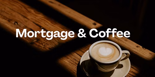 Mortgage & Coffee