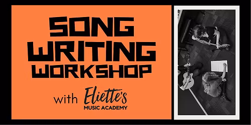Teen Songwriting Workshop with Eliette's Music Academy
