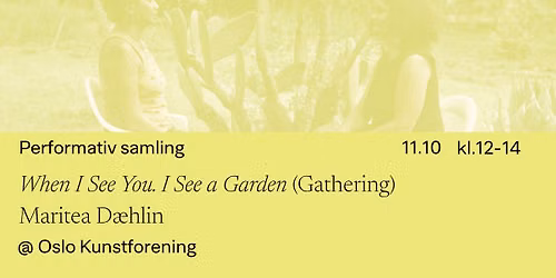When I See You. I See a Garden (Gathering)