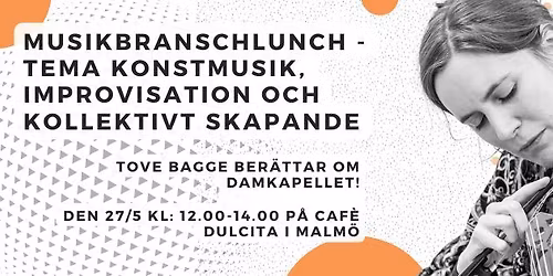 Musikbranschlunch - Damkapellet - Ett kollektiv f\u00f6r kreativa samarbeten - Tema Konstmusik och improv