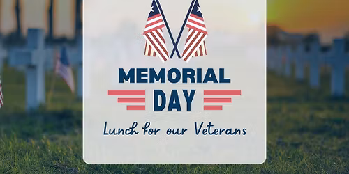 Memorial Day Lunch for our Veterans & Retired First Responders
