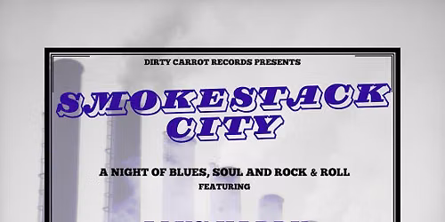 Smokestack City (A Night Of Blues, Soul and Rock & Roll) at The Phyllis Maud