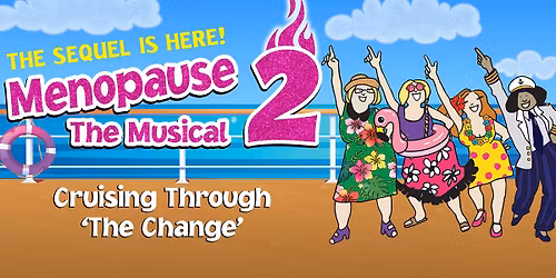 Menopause the Musical 2: Cruising Through \u201cThe Change\u201d