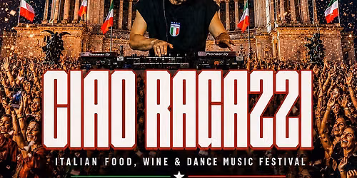 CIAO RAGAZZI FOOD WINE AND DANCE MUSIC FESTIVAL