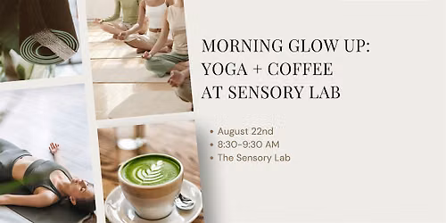 Morning Glow Up: Yoga & Coffee at Sensory Lab