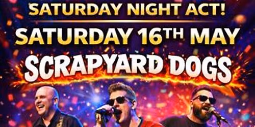 "SCRAPYARD DOGS" ARE STARRING AT THE CARR LANE CLUB GRIMSBY - SATURDAY 16th MAY 2026 - 8.30pm START