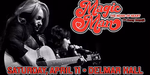 Magic Man - The Music of Heart at Delmar Hall