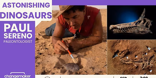 Changemaker Speaker Series: Dr. Paul Sereno \u2013 Astonishing Dinosaurs