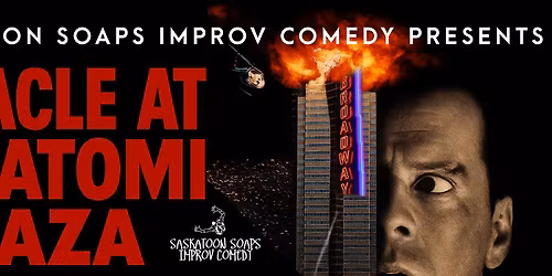 The Saskatoon Soaps Present: Miracle at Nakatomi Plaza