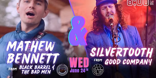 Live Music with Mathew Bennett of Black Barrel & the Bad Men & Silvertooth of Good Company