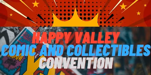 Happy Valley Comic and Collectibles Convention