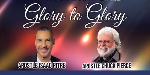 Glory to Glory with Chuck Pierce and Isaac Pitre