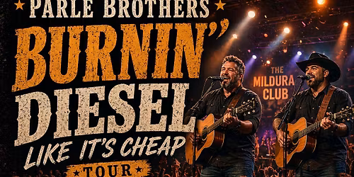 The Parle Brothers LIVE @ The Mildura Club - Burnin' Diesel Like It's Cheap Tour