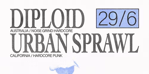 DIPLOID (Australia) + URBAN SPRAWL (USA) + TERMINATOR X + DECULTIVATE