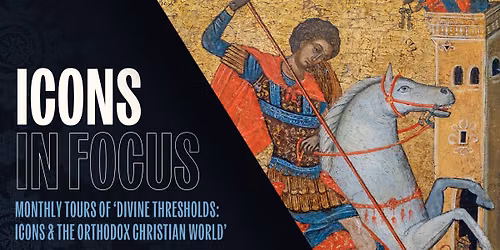 Icons in Focus: 'Divine Thresholds' Monthly Guided Tours