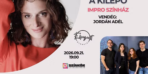 A KIL\u00c9P\u0150 - Improviz\u00e1ci\u00f3s sz\u00ednh\u00e1z - Szeptemberi vend\u00e9g: Jord\u00e1n Ad\u00e9l