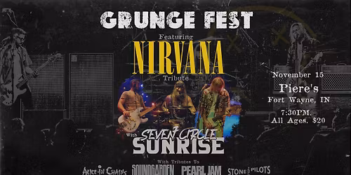 Grunge Fest ft. Nirvana Tribute + Seven Circle Sunrise