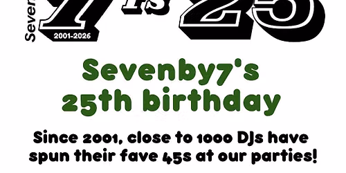 Sevenby7 is 25! 