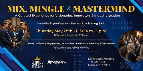 Mix, Mingle and Mastermind! Hosted by Empire Creative and Amegy Bank