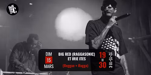 BIG RED (RAGGASONIC) et IRIE ITES (Reggae \u2022 Ragga)