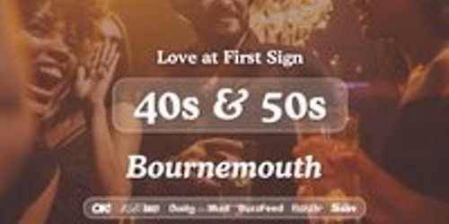 40s & 50s Singles Night at S&L Bournemouth| Love at First Sign