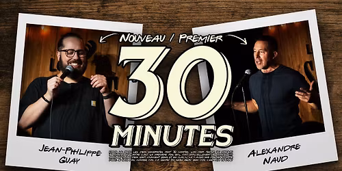 Alexandre Naud et Jean-Philippe Guay pr\u00e9sentent : Premier\/Nouveau 30 min au Saint-Jean Com\u00e9die Club