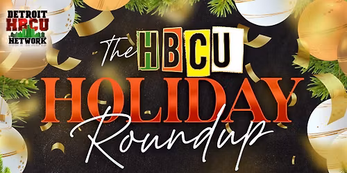 DETROIT HBCU HOLIDAY ROUNDUP!