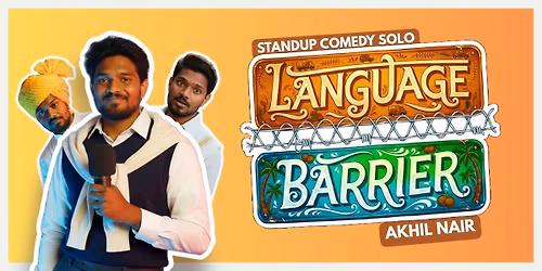 Language Barrier: A solo comedy show by Akhil Nair
